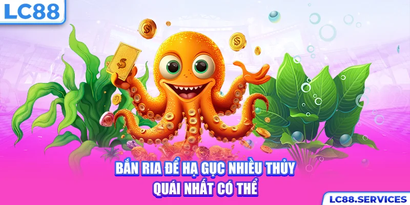 Bắn ria để hạ gục nhiều thủy quái nhất có thể