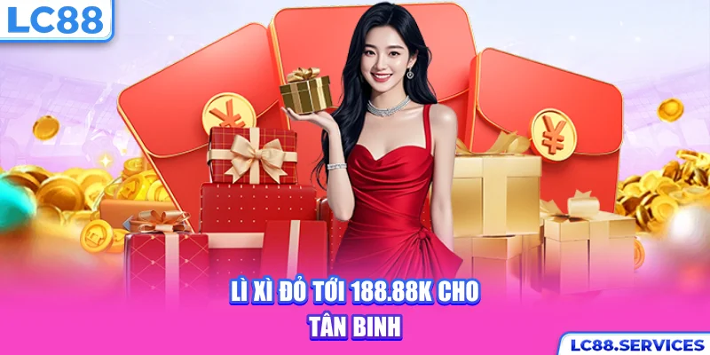 Lì xì đỏ tới 188.88k cho tân binh