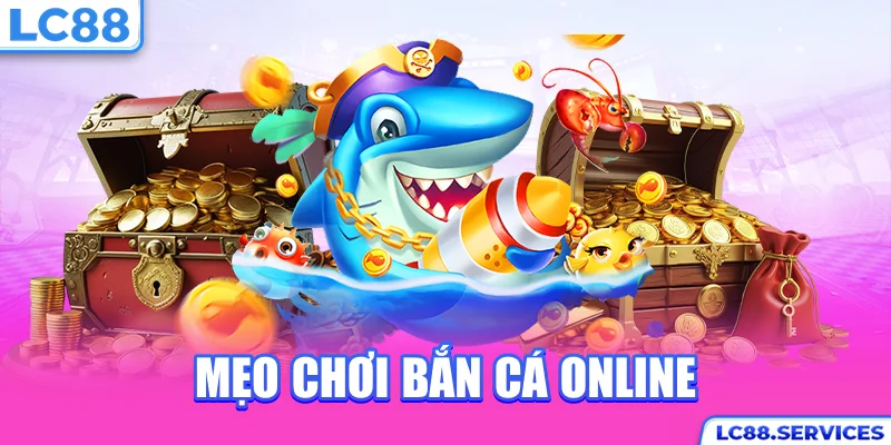 Mẹo chơi bắn cá online