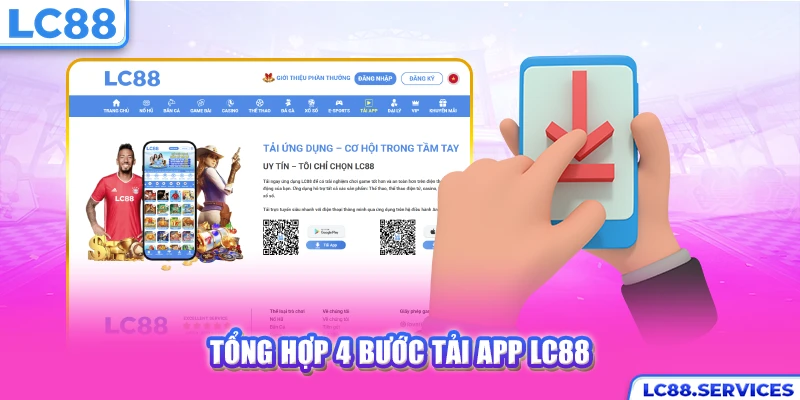 Tổng hợp 4 bước tải app LC88